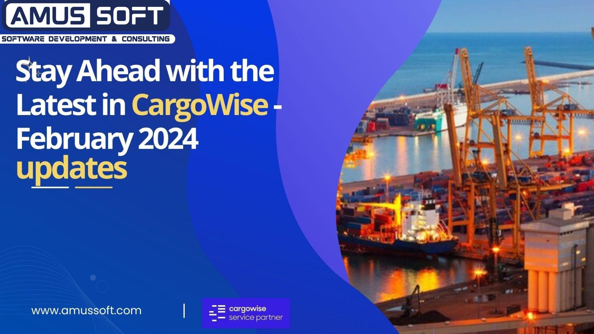 Cover Image for Stay Ahead with the Latest in CargoWise – February 2024 Update!