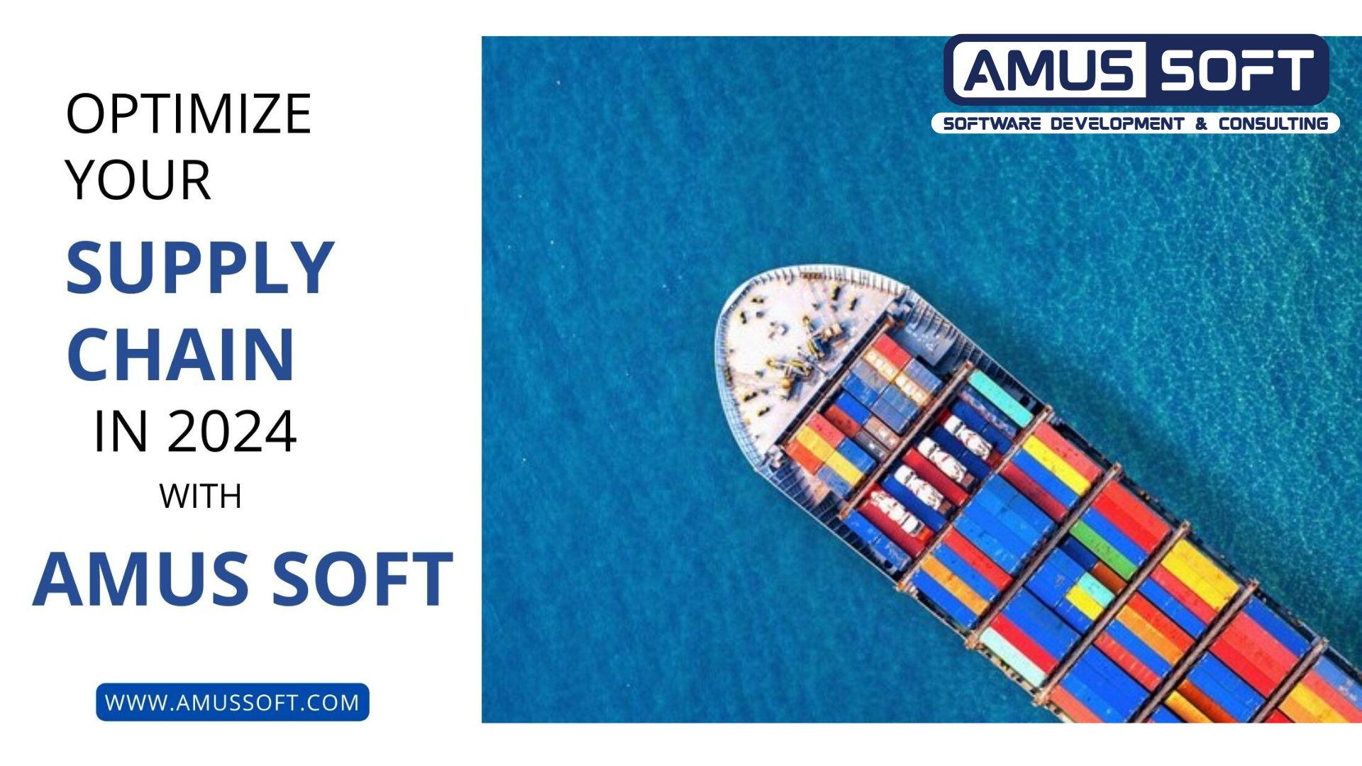 Cover Image for Optimize Your Supply Chain in 2024 with AMUS SOFT: Unleashing the Power of Technology and Innovation to Drive Efficiency